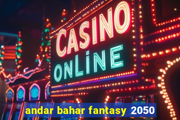 andar bahar fantasy 2050